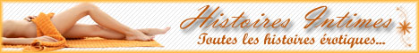 Histoires Intimes : Toutes les histoires érotiques, histoires porno, les histoires de sexe et de cul.